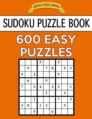 Sudoku Puzzle Book, 600 EASY Puzzles: Single Difficulty Level For No Wasted Puzzles - Books, Sudoku Puzzle