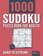 Sudoku Puzzle Book for Adults: 1000+ Hard to Extreme Sudoku Puzzles with Solutions - Vol. 2