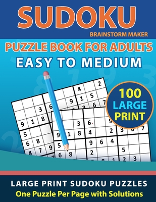 Sudoku Puzzle Book for Adults: Easy to Medium 100 Large Print Sudoku Puzzles Volume 2 - One Puzzle Per Page with Solutions - Maker, Brainstorm