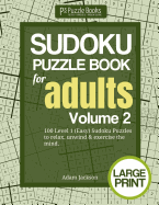 Sudoku Puzzle Book for Adults: Volume 2: 100 Level 1 (Easy) Sudoku Puzzles to Relax, Unwind & Exercise the Mind