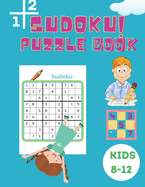 Sudoku Puzzle Book Kids 8-12: Easy, Medium and Hard Sudoku Book for Kids 4x4 - 6x6 - Activity Book for Children - Puzzles Book for Kid - 200 Sudoku Puzzles with Solutions