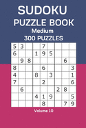 Sudoku Puzzle Book Medium: 300 Puzzles Volume 10