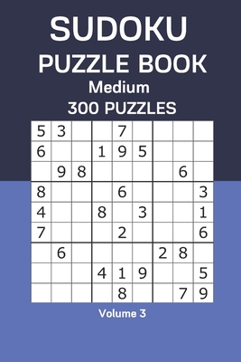 Sudoku Puzzle Book Medium: 300 Puzzles Volume 3 - Watts, James