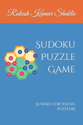 Sudoku Puzzle Game: Sudoku For Young Puzzlers - Shukla, Rakesh Kumar