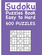 Sudoku Puzzles Book Easy to Hard 600 PUZZLES: Daily sudoku puzzles. Easy to hard sudoku (3 levels of difficulty)