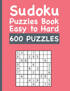 Sudoku Puzzles Book Easy to Hard 600 PUZZLES: Sudoku Book with 600 Unique Easy to Hard Puzzles