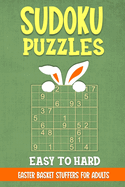 Sudoku Puzzles - Easy to Hard: Easter Basket Stuffers for Adults: 200 Engaging Puzzles with Full Solutions - Celebrate Spring with Brain-Teasing Fun