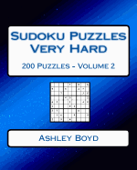 Sudoku Puzzles Very Hard Volume 2: 200 Very Hard Sudoku Puzzles for Advanced Players