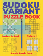 Sudoku Variants Puzzle Books Medium to Hard - Volume 1: Sudoku Variations Puzzle Books - Brain Games For Adults