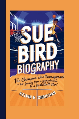 Sue Bird Biography: The Champion Who Never Gives Up! - Her Journey from a Young Dreamer to a Basketball Star! - H Christian, Kelvin