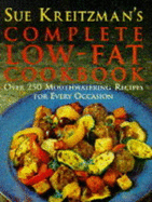 Sue Kreitzman's Complete Low Fat Cookbook: Over 250 Mouthwatering Recipes for Every Occasion - Kreitzman, Sue