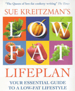 Sue Kreitzman's Low Fat Lifeplan: Your Essential Guide to a Low-Fat Lifestyle - Kreitzman, Sue