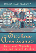 Suenos Americanos: Barrio Youth Negotiating Social and Cultural Identities
