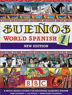 SUENOS WORLD SPANISH 1 COURSEBOOK NEW EDITION - Kettle, Luz, and Placencia, Maria Elena, and Gonzalez, Mike