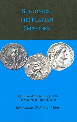 Suetonius: The Flavian Emperors - Jones, Brian W (Translated by), and Milns, R D (Translated by), and Suetonius