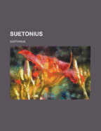 Suetonius (Volume 2) - Suetonius Tranquillus, C, and Suetonius