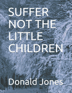 Suffer Not the Little Children