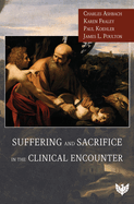 Suffering and Sacrifice in the Clinical Encounter