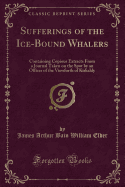 Sufferings of the Ice-Bound Whalers: Containing Copious Extracts from a Journal Taken on the Spot by an Officer of the Viewforth of Kirkaldy (Classic Reprint)