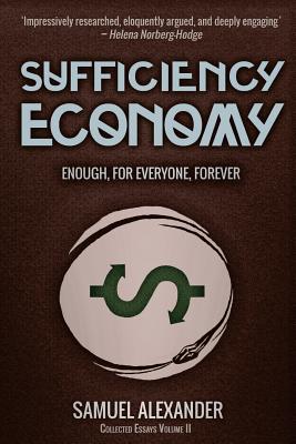 Sufficiency Economy: Enough, For Everyone, Forever - Alexander, Samuel