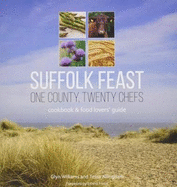 Suffolk Feast: One County, Twenty Chefs: Cookbook and Food Lovers' Guide