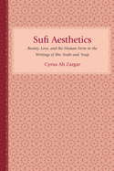 Sufi Aesthetics: Beauty, Love, and the Human Form in the Writings of Ibn 'Arabi and 'Iraqi