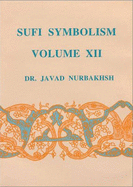 Sufi symbolism : the Nurbakhsh encyclopedia of Sufi terminology = Farhang-e Nurbakhsh / Vol.9, Spiritual faculties, spiritual organs, knowledge, gnosis, wisdom and perfection Sufi symbolism : the Nurbakhsh encyclopedia of Sufi terminology