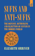 Sufis and Anti-Sufis: The Defence, Rethinking and Rejection of Sufism in the Modern World