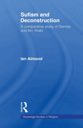 Sufism and Deconstruction: A Comparative Study of Derrida and Ibn 'Arabi