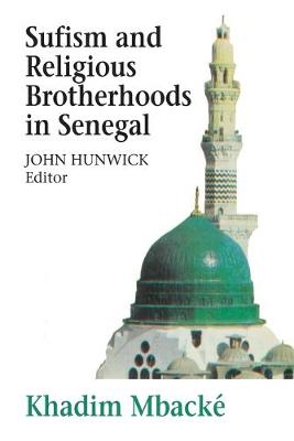 Sufism and Religious Brotherhoods in Senegal - Mbacke, Khadim, and Hunwick, John (Editor), and Ross, Eric (Translated by)