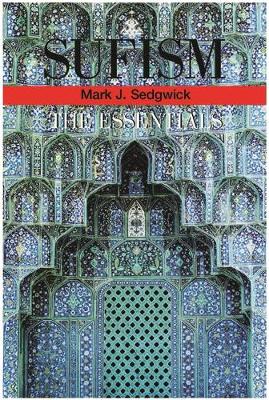 Sufism: The Essentials - Sedgwick, Mark J