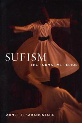 Sufism: The Formative Period - Karamustafa, Ahmet T
