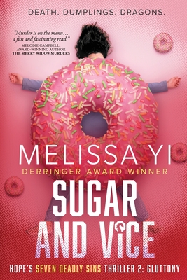 Sugar and Vice: Hope's Seven Deadly Sins Thriller 2: Gluttony. Death. Dumplings. Dragons. - Yi, Melissa, and Yuan-Innes, Melissa