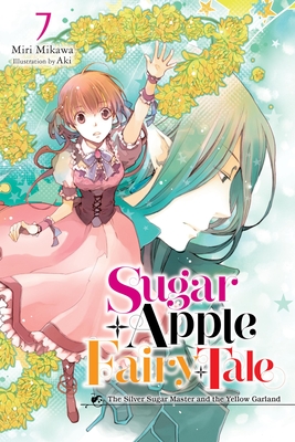 Sugar Apple Fairy Tale, Vol. 7 (Light Novel): The Silver Sugar Master and the Yellow Garland - Mikawa, Miri, and Aki, and Wilder, Nicole (Translated by)