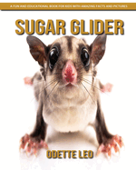 Sugar Glider: A Fun and Educational Book for Kids with Amazing Facts and Pictures