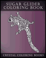 Sugar Glider Coloring Book for Adults: A Stress Relief Adult Coloring Book Containing 30 Pattern Coloring Pages
