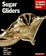 Sugar Gliders: Everything about Purchase, Nutrition, Behavior, and Breeding - MacPherson, Caroline