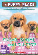 Sugar, Gummi and Lollipop (the Puppy Place #40)