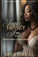 Sugar Honey Ice Too: When Sweet Turns Savage