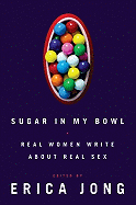 Sugar in My Bowl: Real Women Write about Real Sex