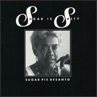 Sugar Is Salty - Sugar Pie DeSanto