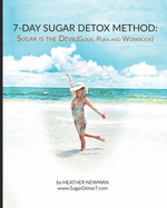 Sugar is the Devil: 7-Day Sugar Detox Guide: Break the Sugar Addiction in this 7-Day Method: Lose Weight: Eat Clean