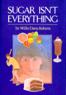 Sugar Isn't Everything: A Support Book, in Fiction Form for the Young Diabetic - Roberts, Willo Davis