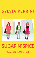 Sugar N' Spice: Teen Girls Who Kill