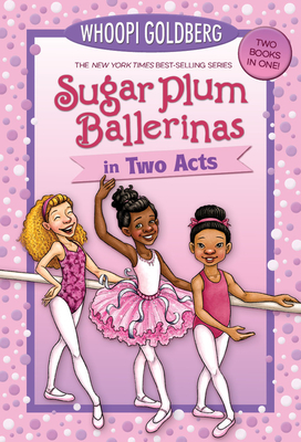 Sugar Plum Ballerinas in Two Acts: Plum Fantastic and Toeshoe Trouble - Goldberg, Whoopi, and Underwood, Deborah