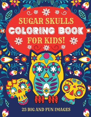 Sugar Skulls Coloring Book For Kids: 25 Big and Fun Images, 8.5 x 11 Inches (21.59 x 27.94 cm) - Coloring Books, Esperanza