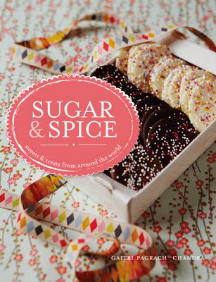 Sugar & Spice: sweets & treats from around the world - Pagrach-Chandra, Gaitri