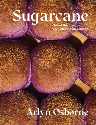 Sugarcane: Sweet Recipes from My Half-Filipino Kitchen - Osborne, Arlyn