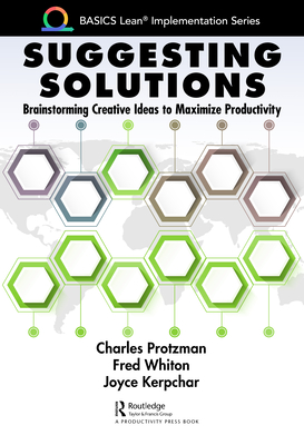 Suggesting Solutions: Brainstorming Creative Ideas to Maximize Productivity - Protzman, Charles, and Whiton, Fred, and Kerpchar, Joyce