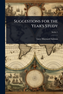 Suggestions for the Year's Study - Salmon, Lucy Maynard